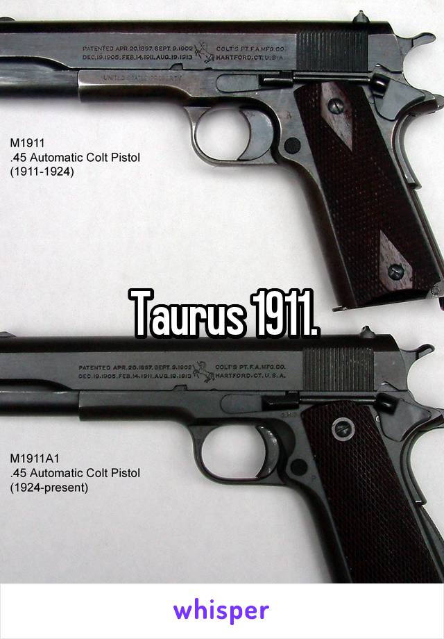 Taurus 1911.