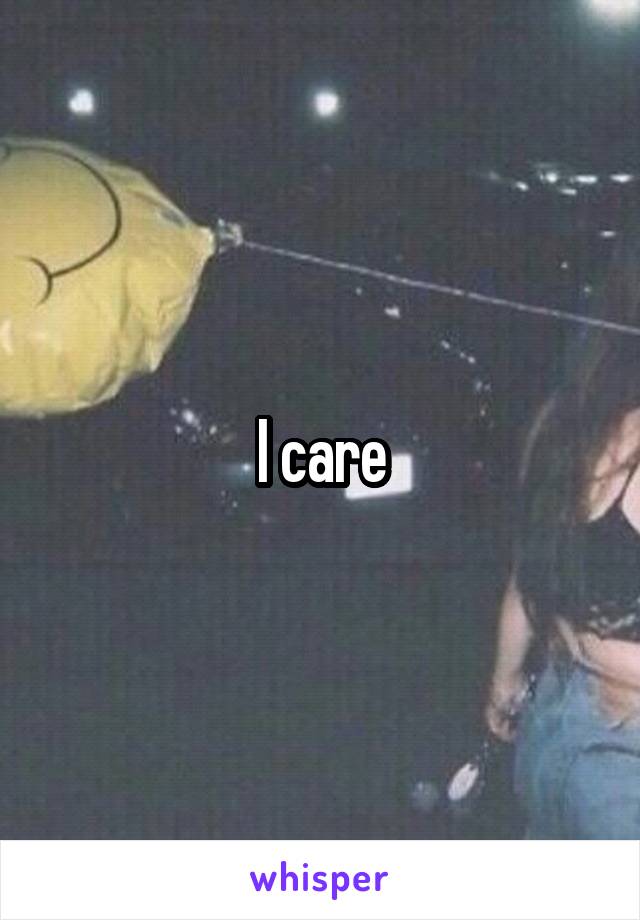 I care