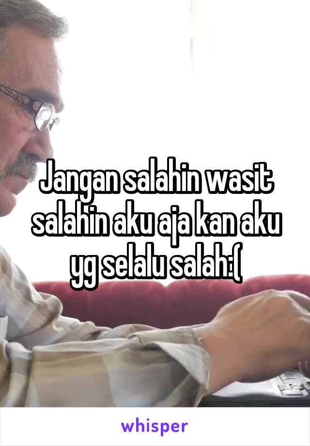 Jangan salahin wasit salahin aku aja kan aku yg selalu salah:(