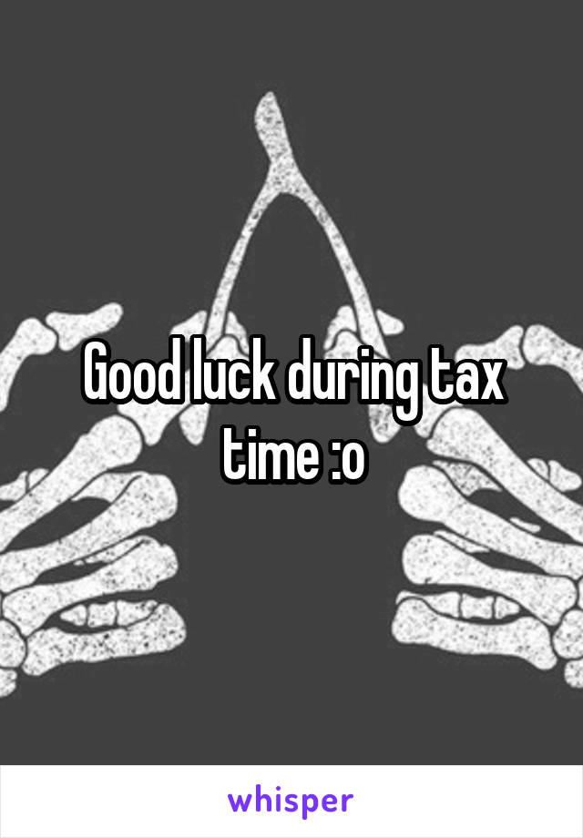 Good luck during tax time :o