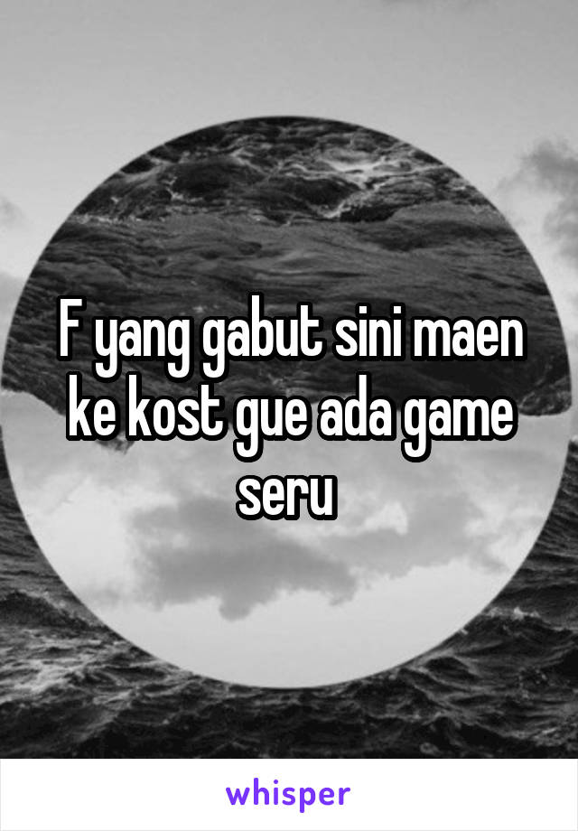 F yang gabut sini maen ke kost gue ada game seru 