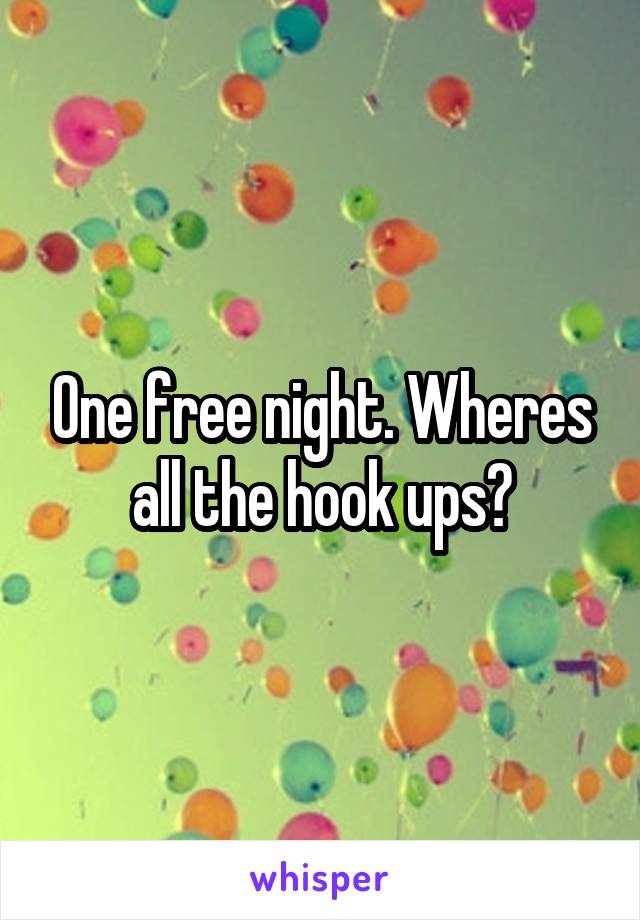 One free night. Wheres all the hook ups?