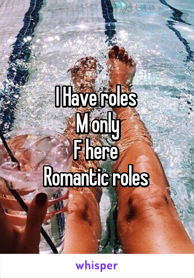 I Have roles 
M only
F here 
Romantic roles 