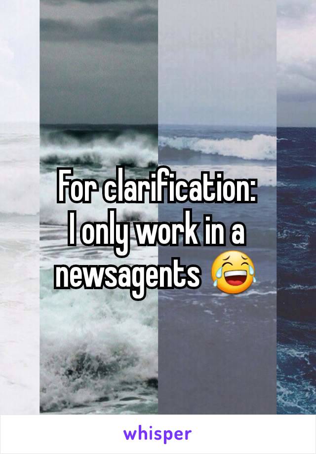 For clarification:
I only work in a newsagents 😂