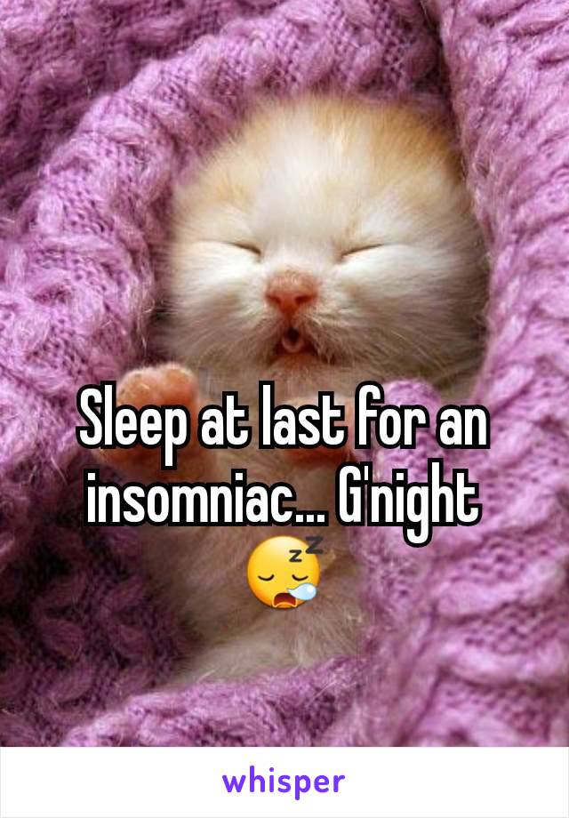 Sleep at last for an insomniac... G'night
😪