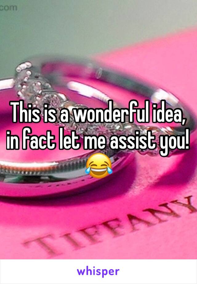 This is a wonderful idea, in fact let me assist you! 😂