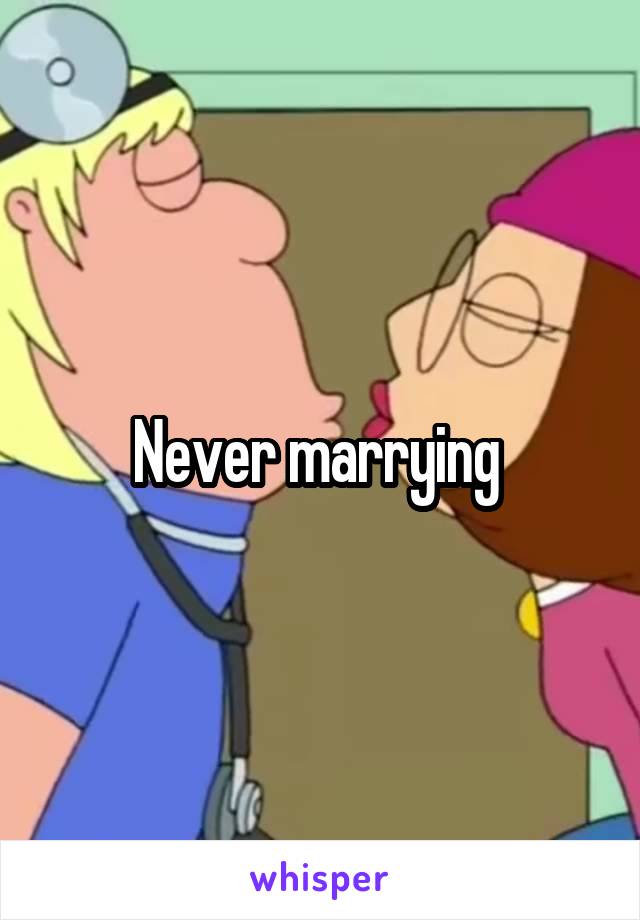 Never marrying 