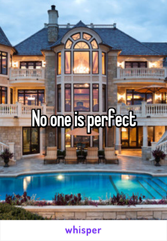 No one is perfect