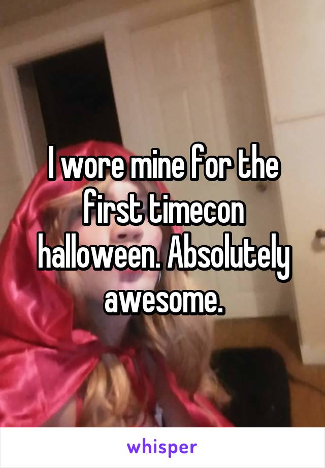 I wore mine for the first timecon halloween. Absolutely awesome.