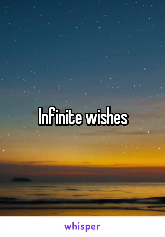 Infinite wishes