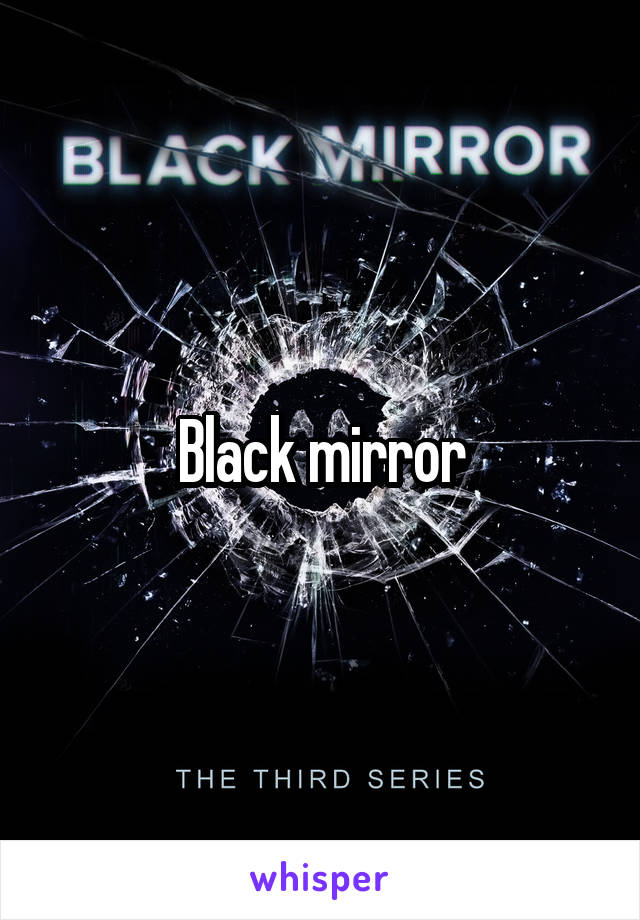 Black mirror