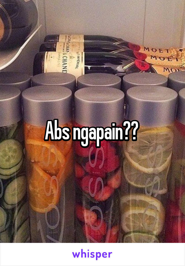 Abs ngapain?? 