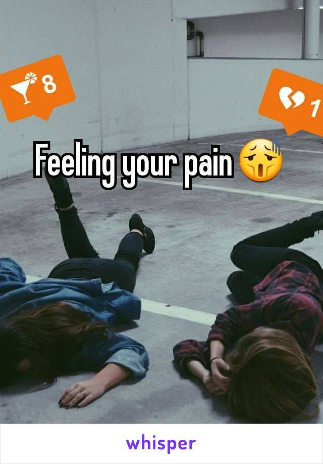 Feeling your pain😫