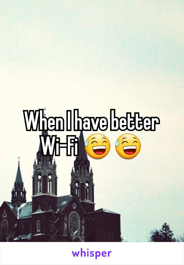 When I have better Wi-Fi 😅😅