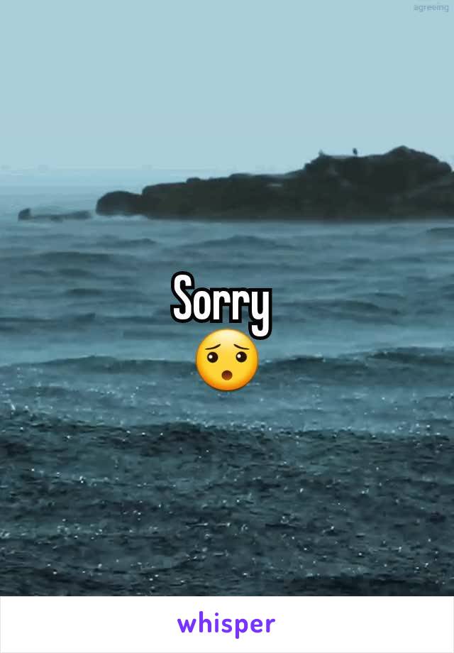 Sorry 
😯