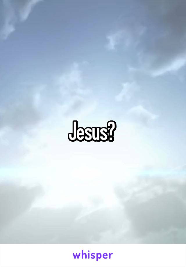 Jesus? 
