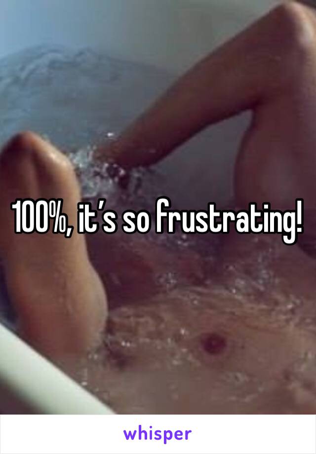 100%, it’s so frustrating!