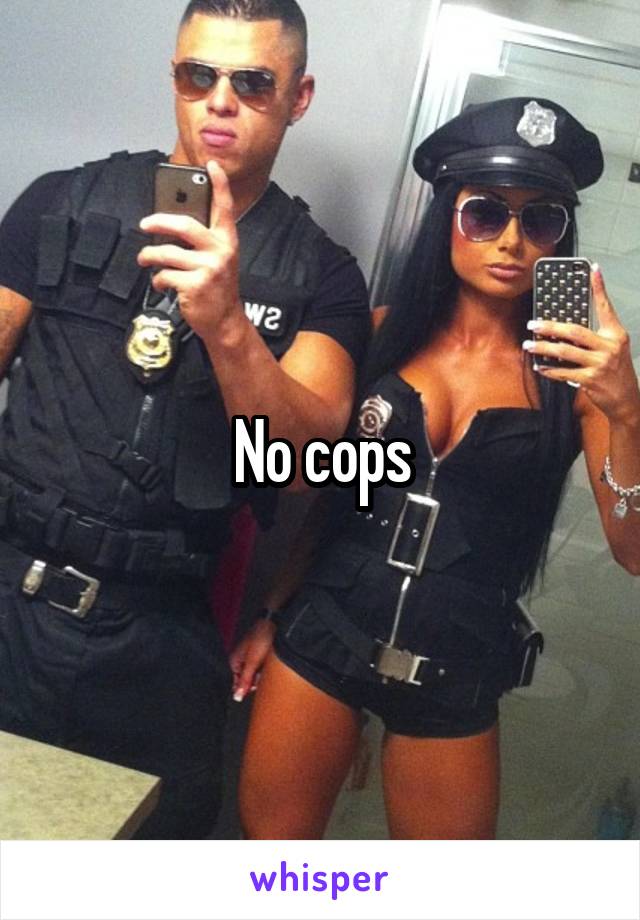 No cops