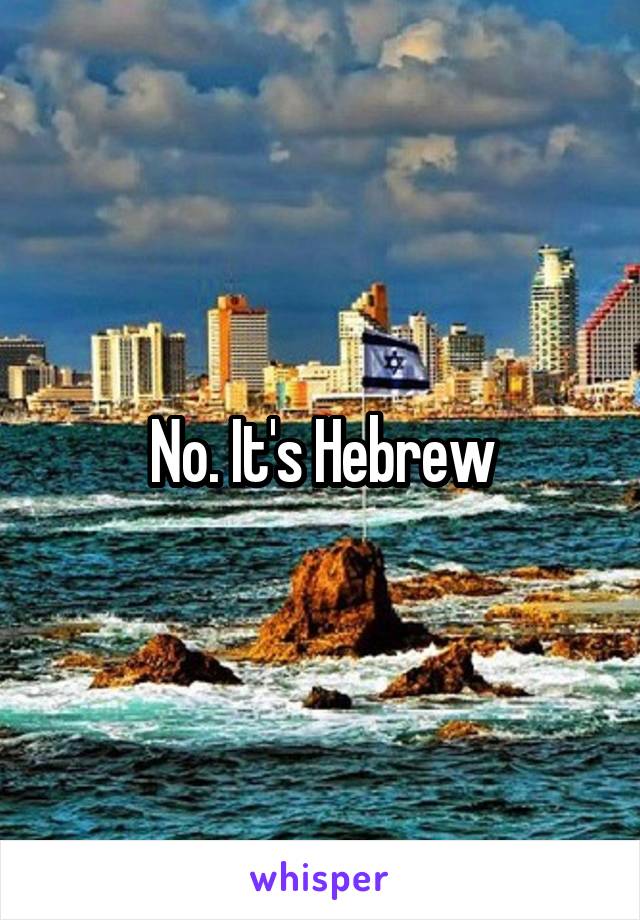No. It's Hebrew