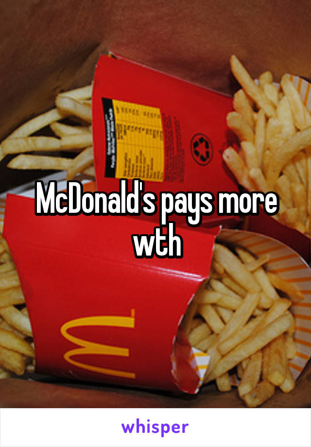 McDonald's pays more wth