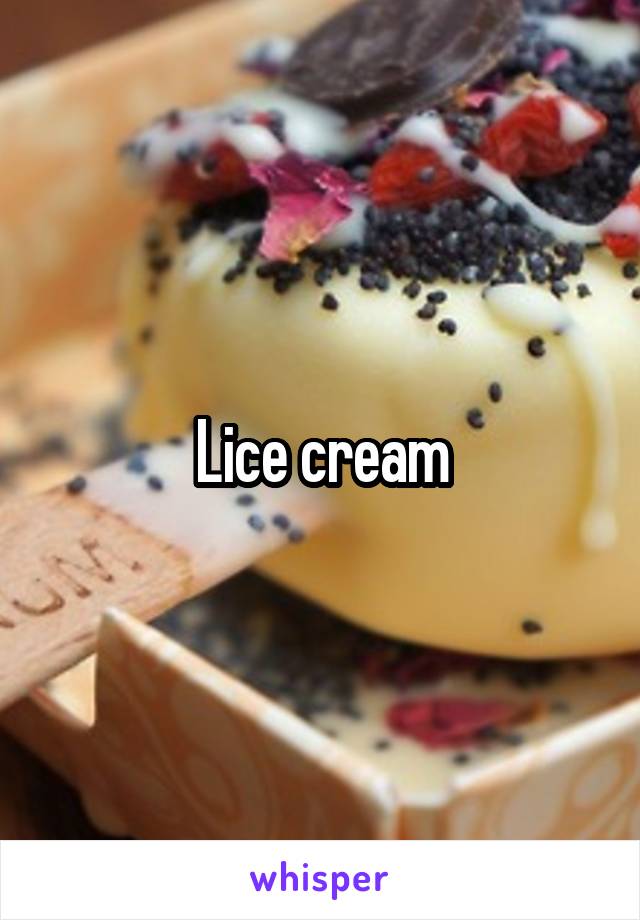Lice cream