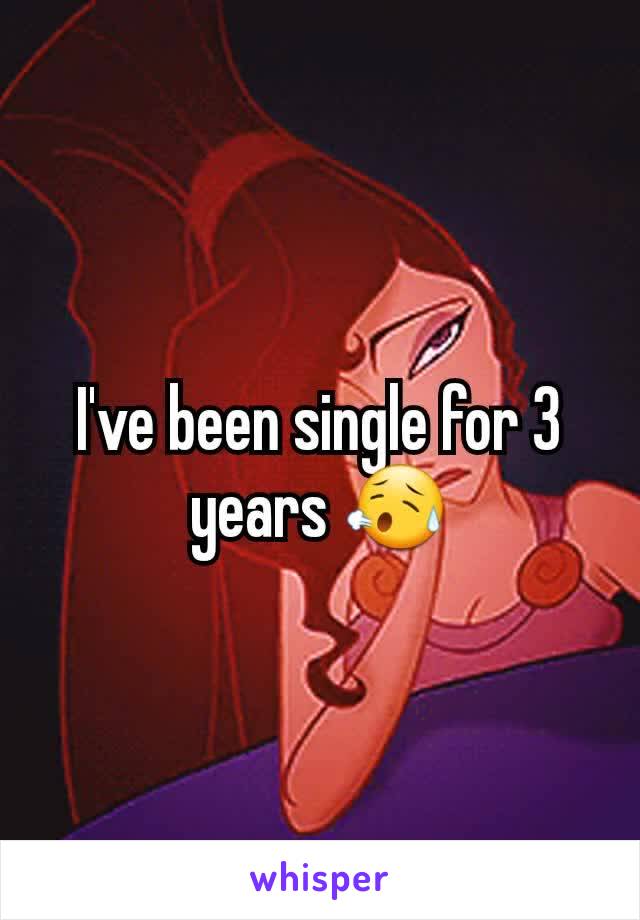I've been single for 3 years 😥