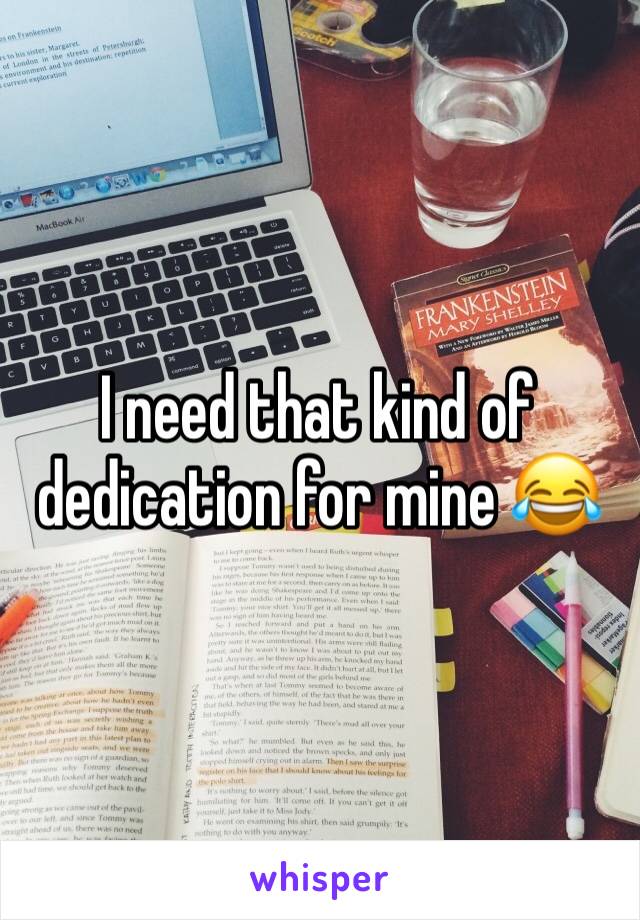 I need that kind of dedication for mine 😂