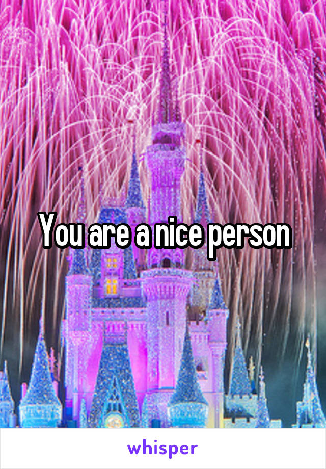 You are a nice person