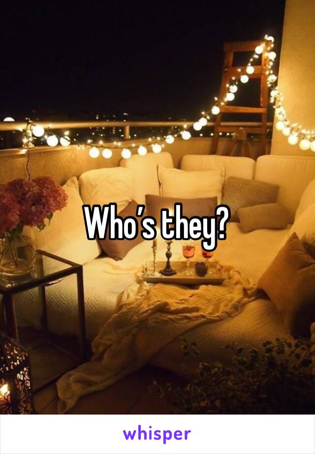 Who’s they?
