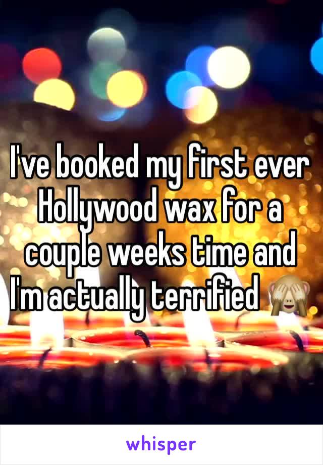 I've booked my first ever Hollywood wax for a couple weeks time and I'm actually terrified 🙈