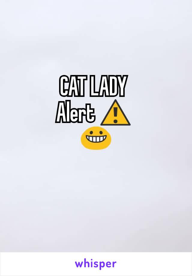 CAT LADY 
Alert âš  
ðŸ˜€