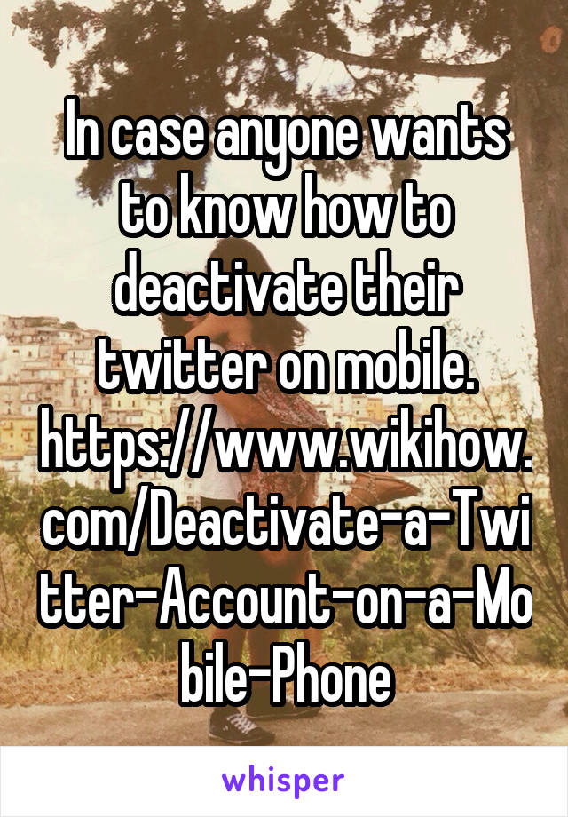 
In case anyone wants to know how to deactivate their twitter on mobile. https://www.wikihow.com/Deactivate-a-Twitter-Account-on-a-Mobile-Phone
