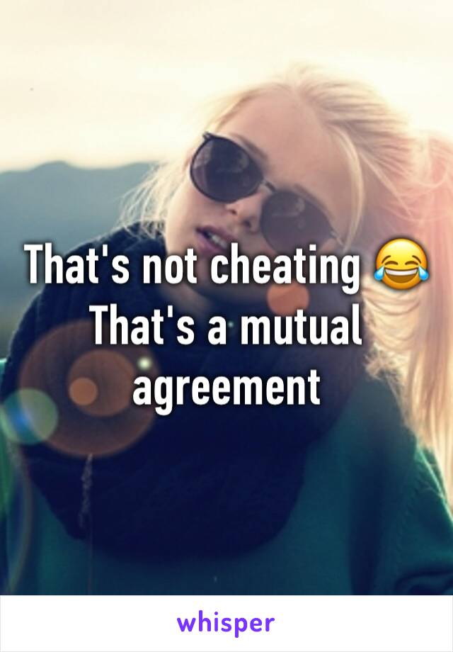 That's not cheating 😂
That's a mutual agreement 