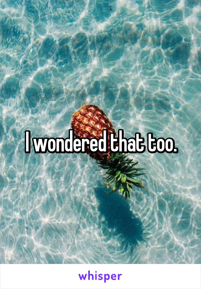 I wondered that too.