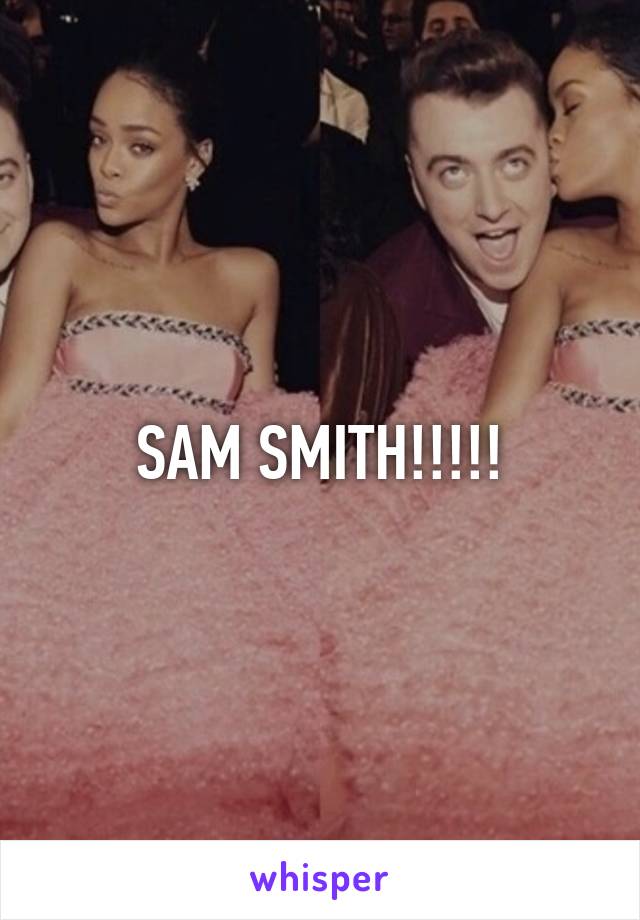 SAM SMITH!!!!!