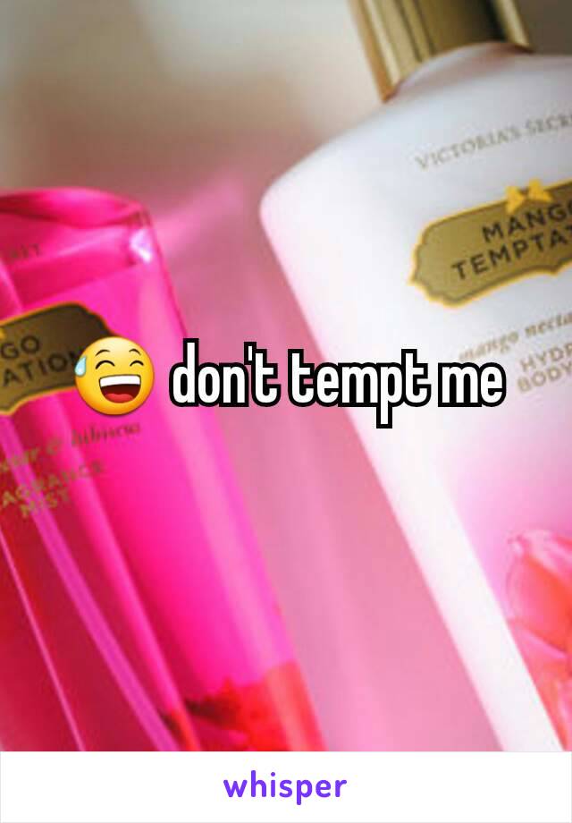 😅 don't tempt me