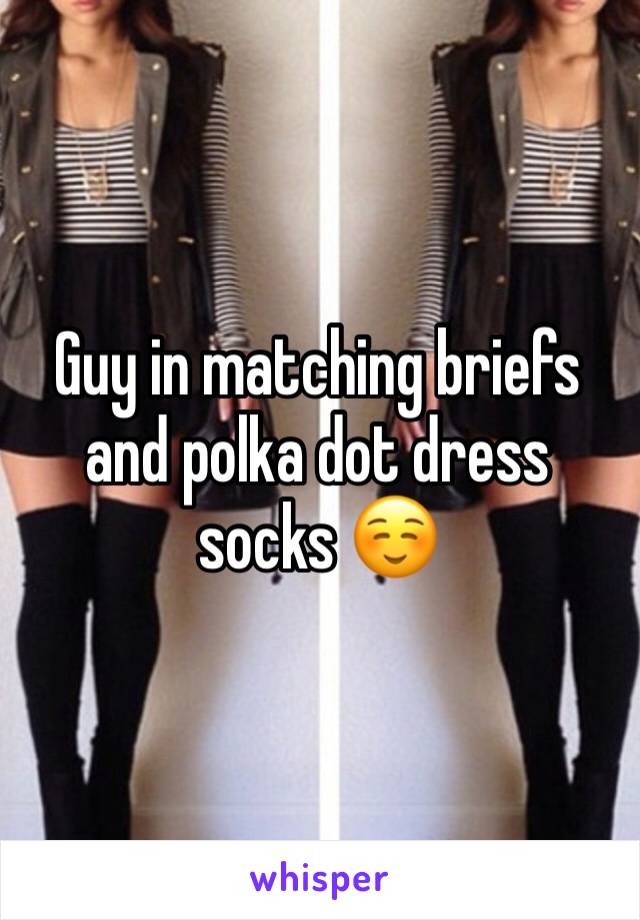 Guy in matching briefs and polka dot dress socks ☺️