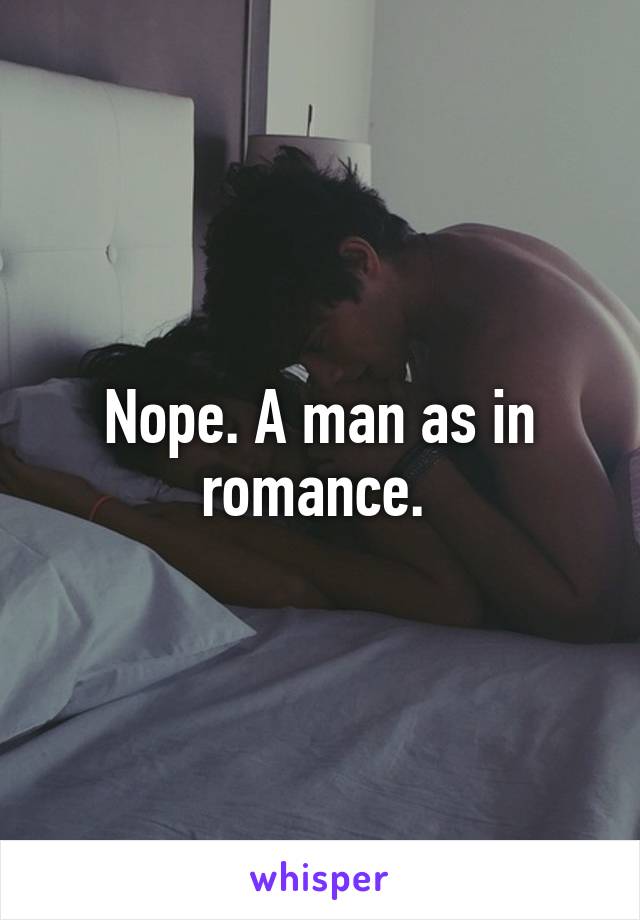 Nope. A man as in romance. 