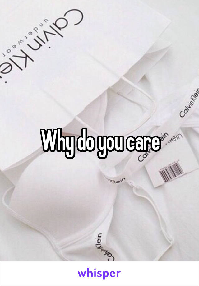 Why do you care