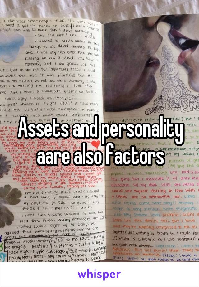 Assets and personality aare also factors
