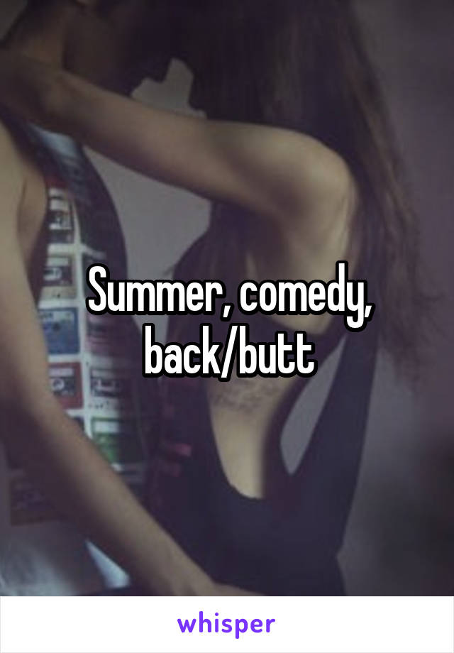 Summer, comedy, back/butt