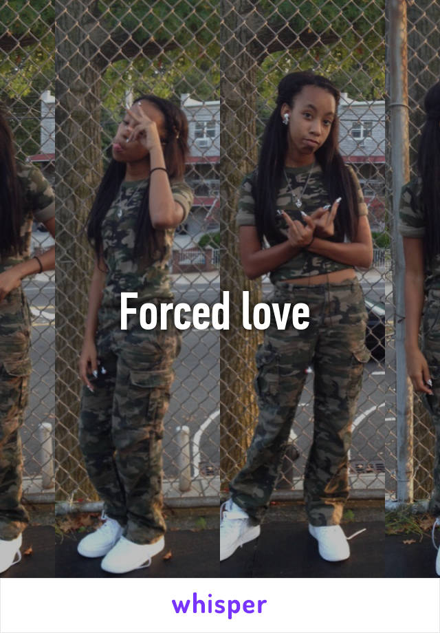 Forced love 