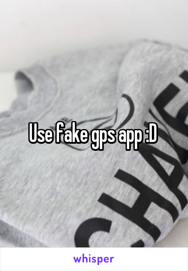 Use fake gps app :D 