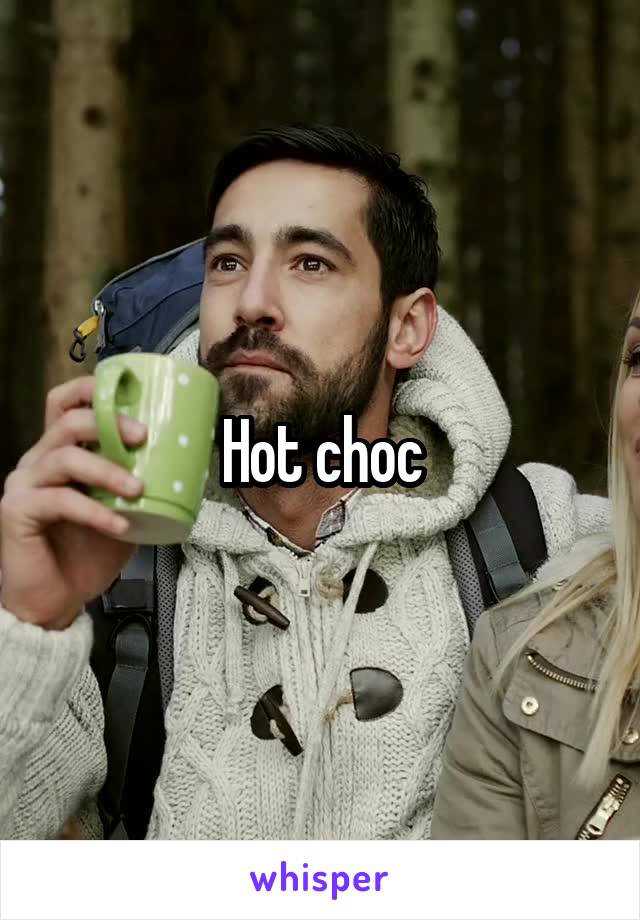 Hot choc