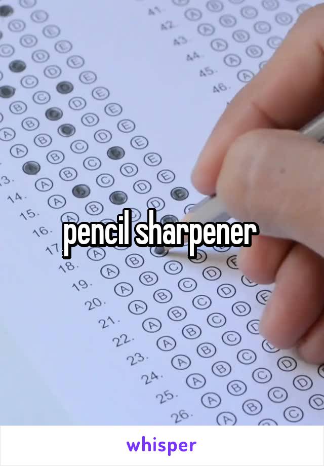 pencil sharpener 