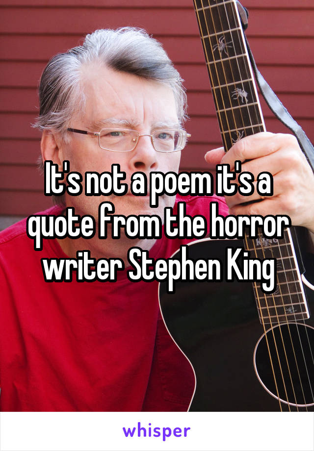 It's not a poem it's a quote from the horror writer Stephen King