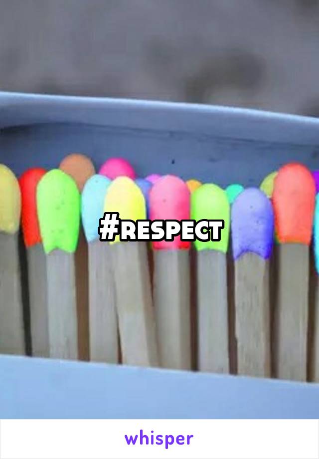 #respect