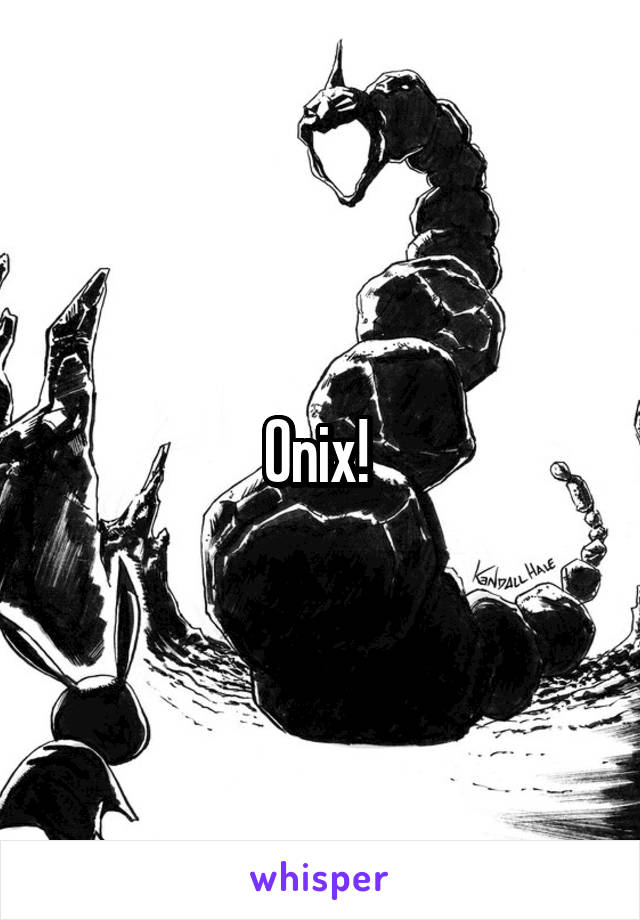 Onix! 