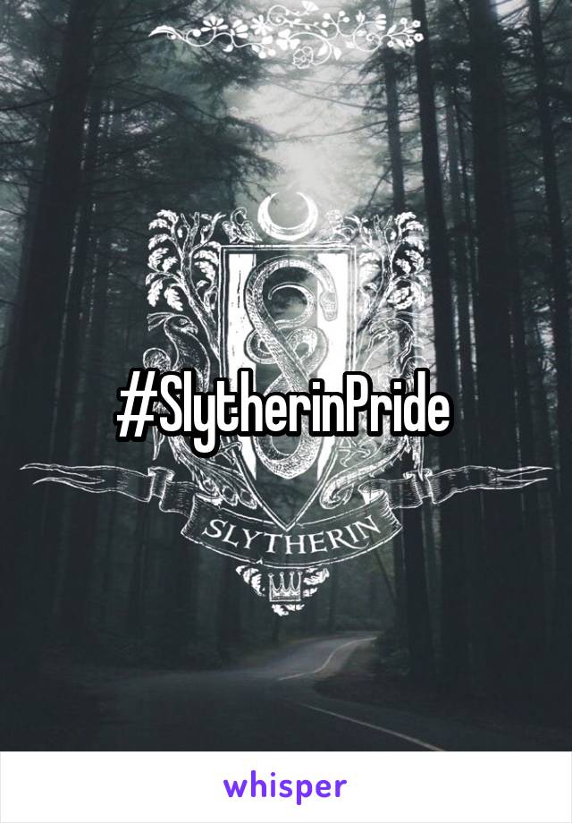 #SlytherinPride 