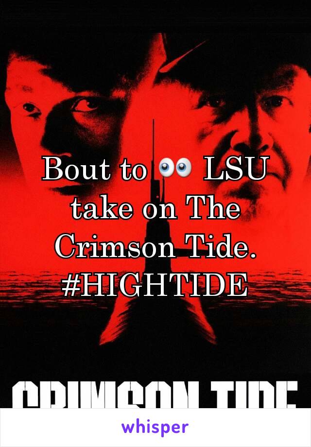 Bout to 👀 LSU take on The Crimson Tide.
#HIGHTIDE